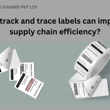 How track and trace labels can improve supply chain efficiency